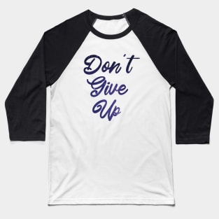 Don't Give Up Baseball T-Shirt